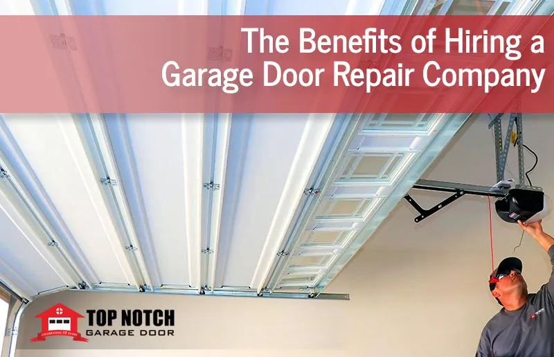 Benefits of Hiring a Garage Door Repair Company
