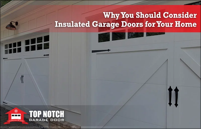 Why You Should Consider Insulated Garage Doors for Your Home